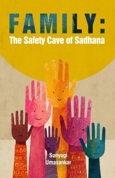 Family the safety cave of Sadhana